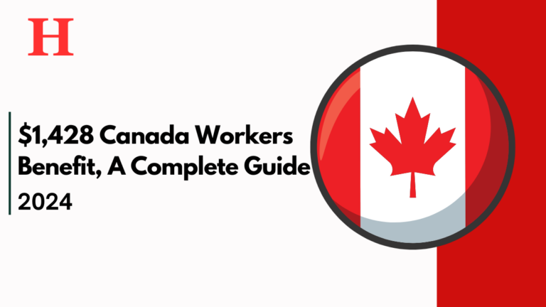 $1,428 Canada Workers Benefit October 2024: A Complete Guide to Eligibility and Payments