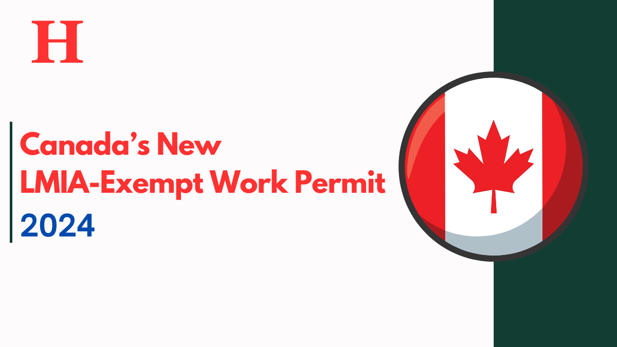 Canada’s New LMIA-Exempt Work Permit: Check Eligibility Criteria and Application Process