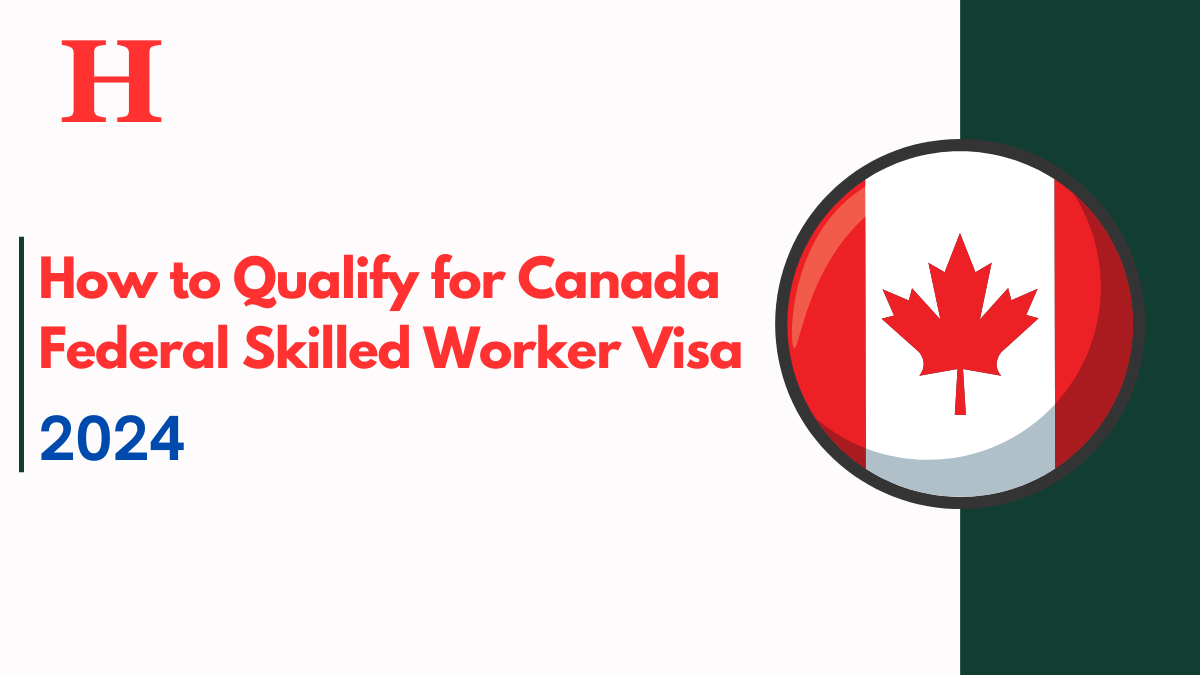 Comple Guide On How to Qualify for Canada Federal Skilled Worker Visa