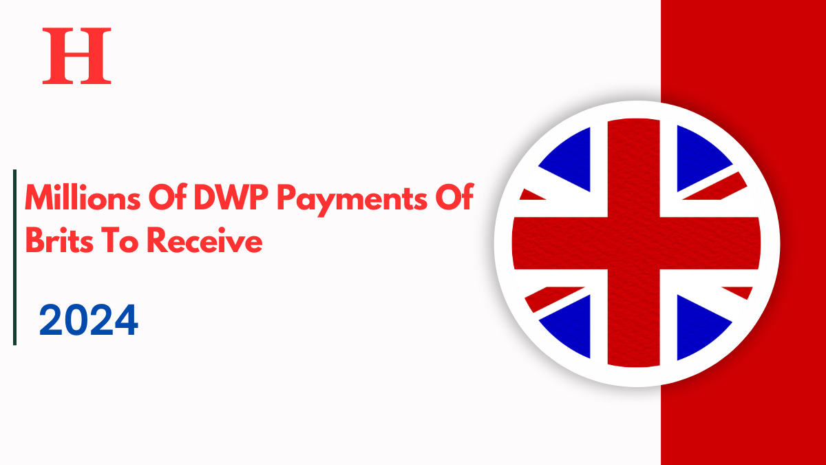 Millions Of DWP Payments Of Brits to Receive Between Now And End Of 2024