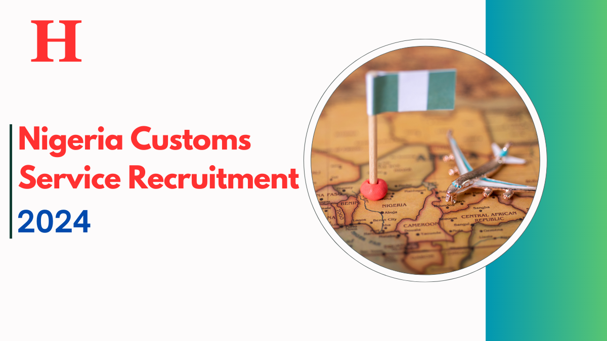 Nigeria Customs Service Recruitment 2024, Check Post For Application Process & Status