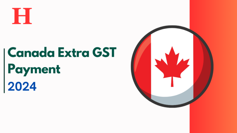 Canada Extra GST Payment 2024, Check Amount, Dates and Eligibility