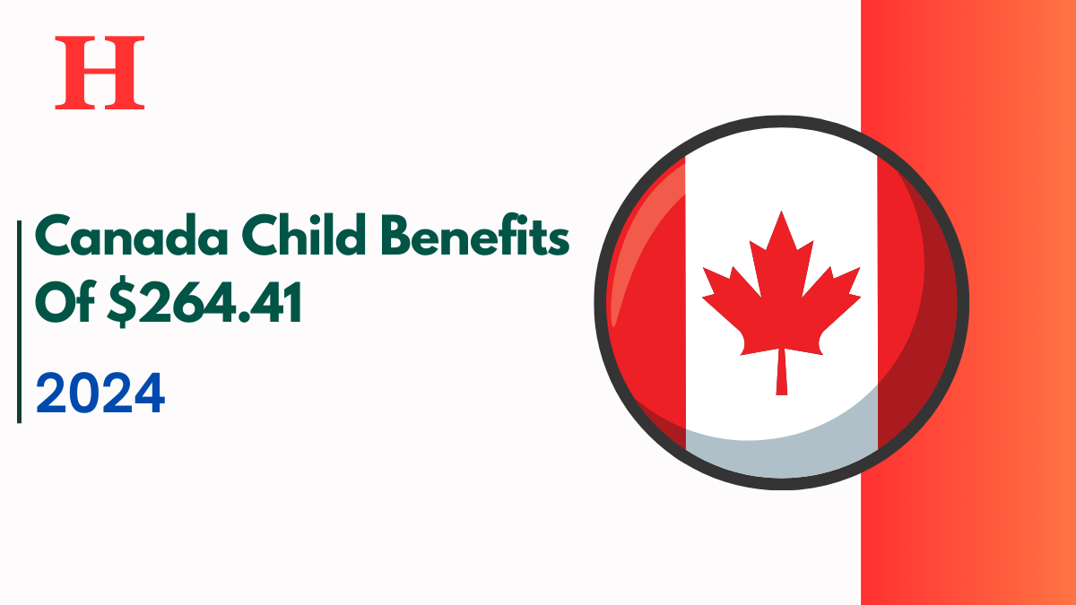 Canada Child Benefits Of $264.41 2024, Check Here How to Claim it