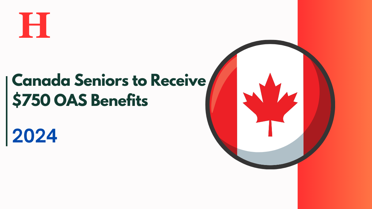 Canada Seniors to Receive $750 OAS Benefits