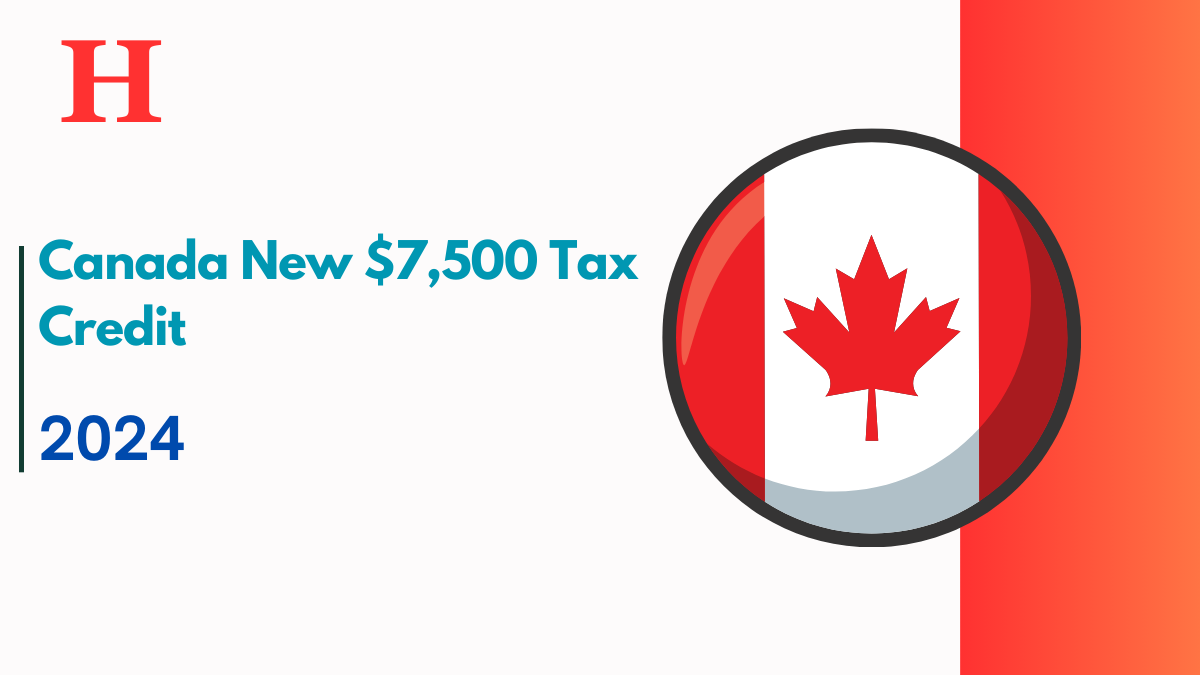 Canada Approved New $7,500 Tax Credit, Check Eligibility, Payment Dates