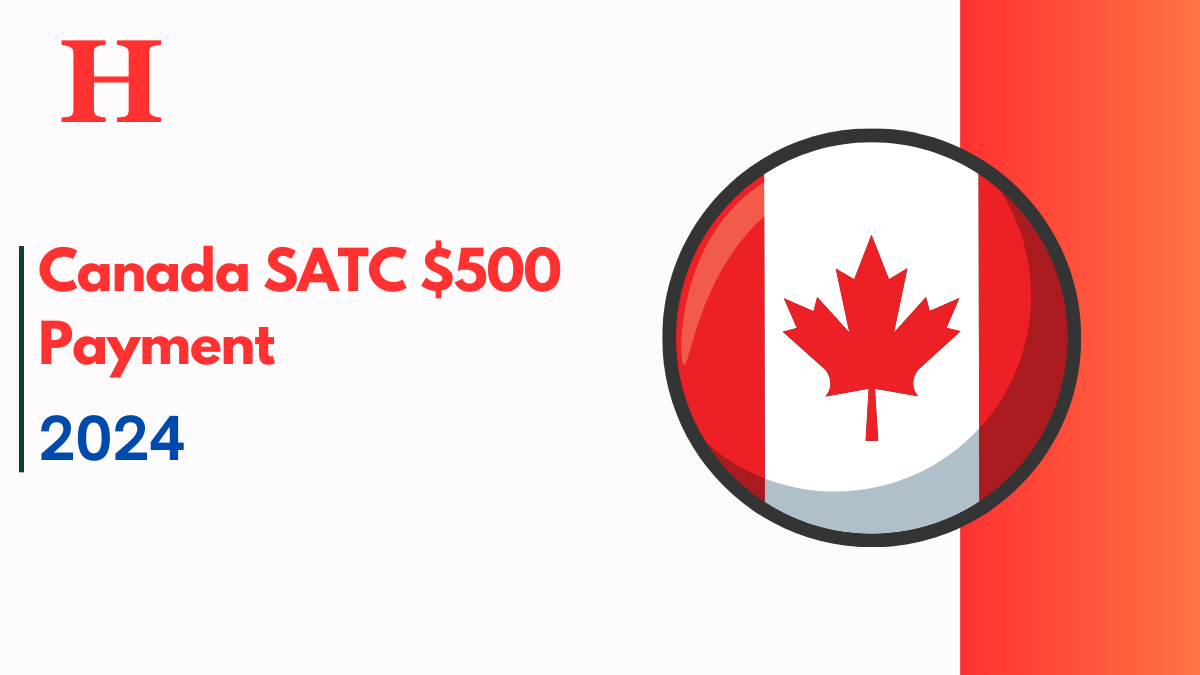 Canada SATC $500 Payment in 2024 Like it came in 2023? Check Here For More Details