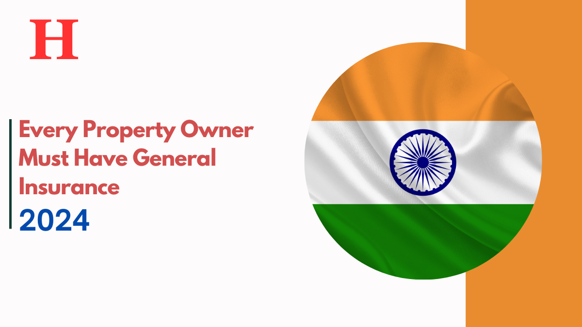 Every Property Owner Must Have General Insurance, Check Here for More