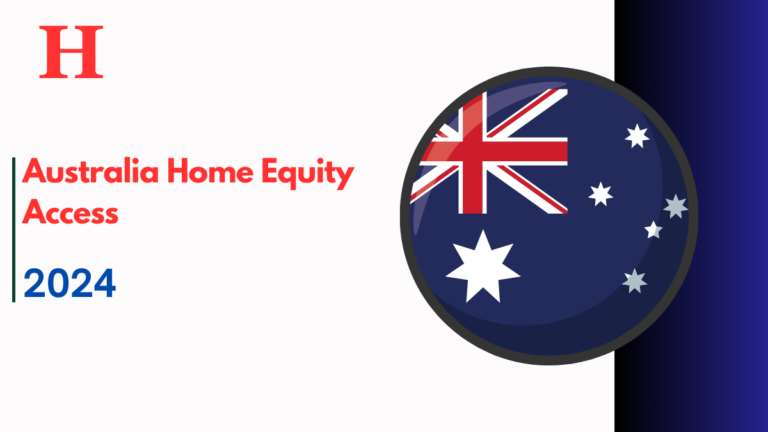 Australia Home Equity Access 2024, Check How To Claim $21,876?