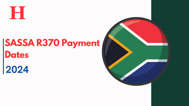 SASSA R370 Payment Dates 2024, Check New Eligibility, Amount, Payment Dates