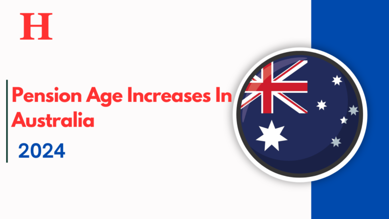 Pension Age Increases In Australia Explained in Depth Sep/Oct 2024