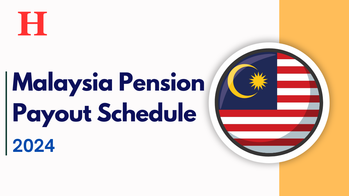 Malaysia Pension Payout Schedule 2024, Monthly Amounts and Key Dates