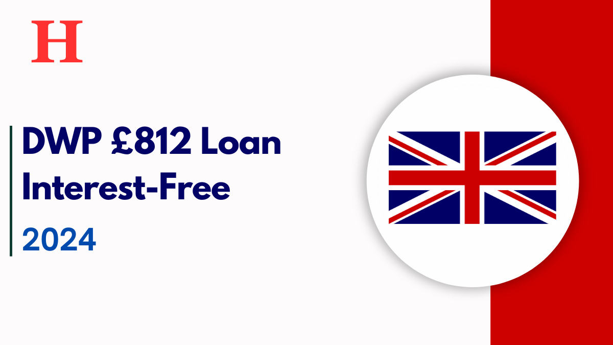 DWP £812 Loan Interest-Free for 2 Years – Eligibility and Application Process