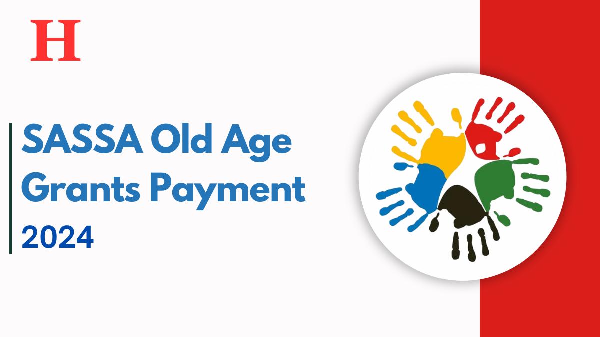 SASSA Old Age Grant Payment October 2024 Dates Released