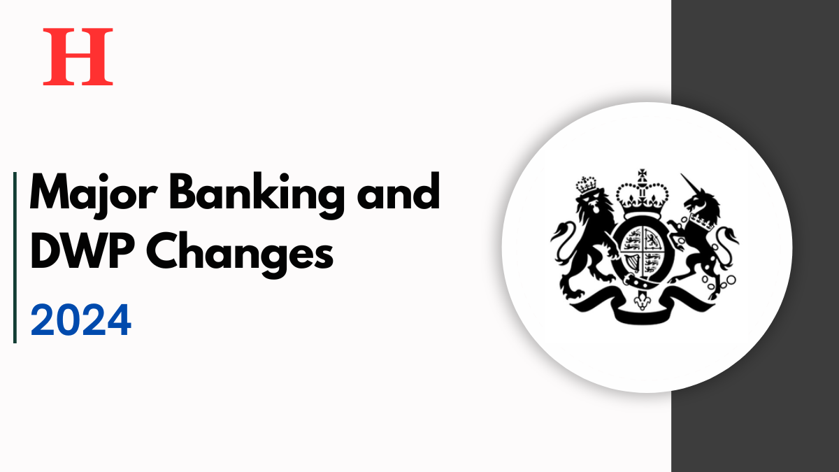 Major Banking and DWP Changes October 2024, You Should Be Aware Of