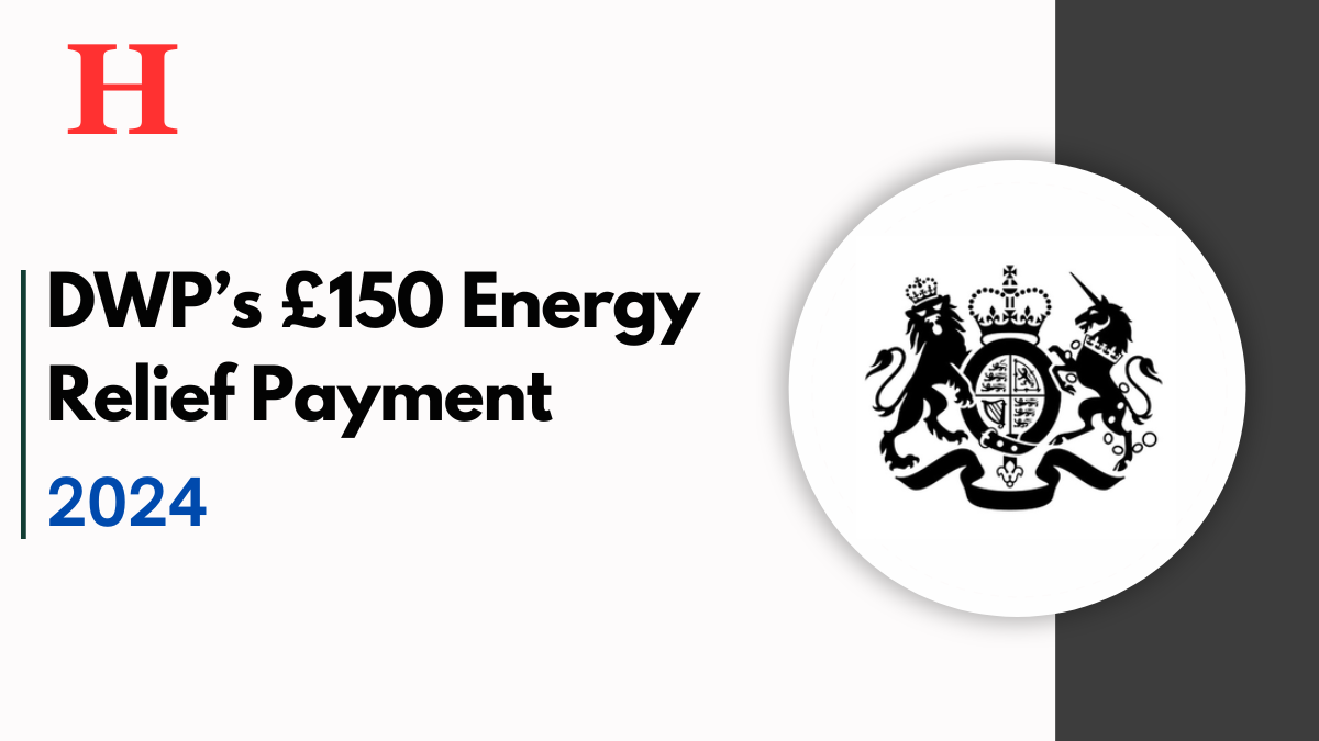 DWP’s £150 Energy Relief Payment for 2024, Essential Eligibility and Dates