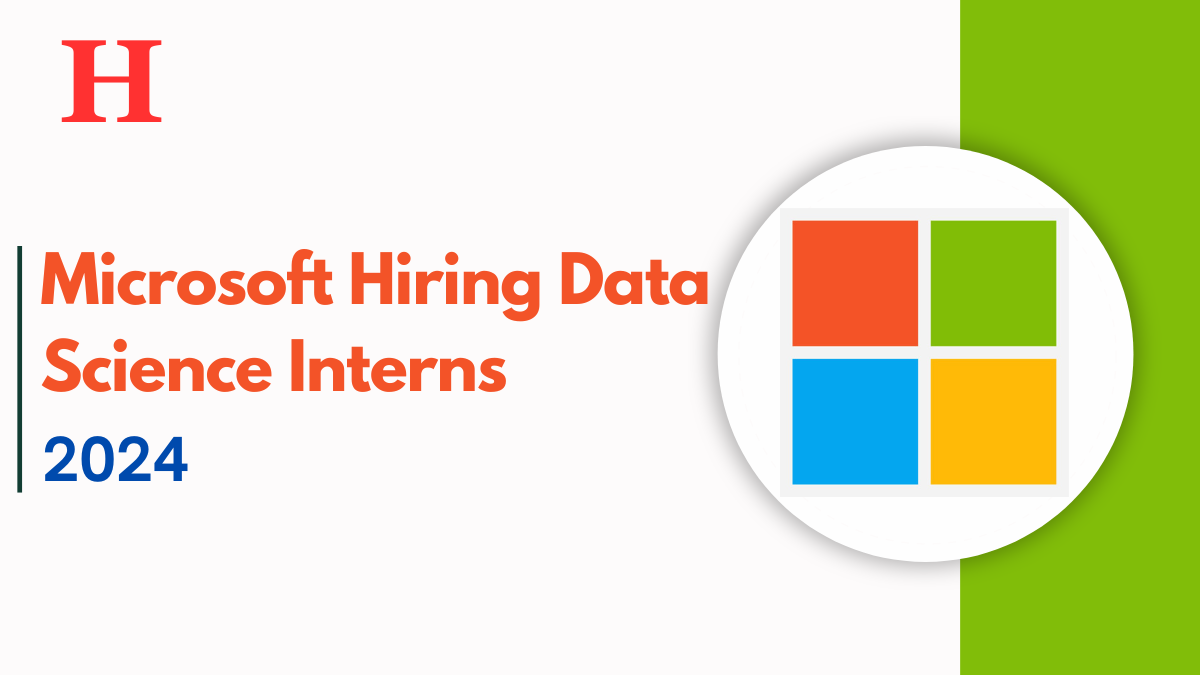 Microsoft Hiring 2024, Data Science Interns - Fresh Graduates Apply Now!