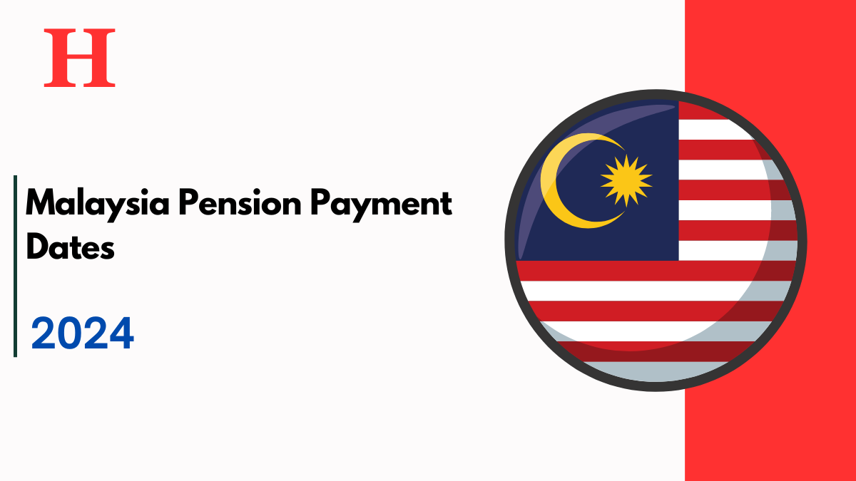 Malaysia Pension Payment Dates 2024, Check Pension Amounts and Payout Schedule