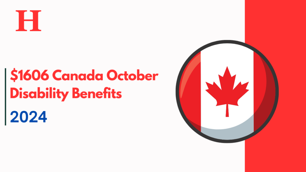 $1606 Canada October Disability Benefits For 2024: Check Eligibility Criteria, Benefit, and Payment Date